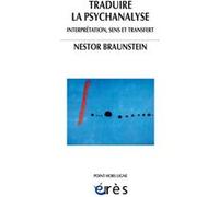 Traduire la psychanalyse - Interprétation, sens et transfert Nestor A. Braunstein (Auteur), Jacques Nassif (Traduction)
