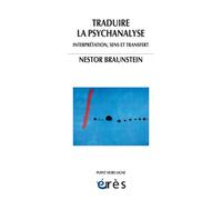 Traduire la psychanalyse - Interprétation, sens et transfert - Nestor A. Braunstein - Eres - broché - Essai