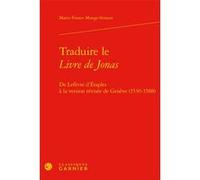 Traduire le Livre de Jonas Marie-France Monge-Strauss (Auteur), Marie-Christine Gomez-Géraud (Préface), Jean-Charles Monferran (Direction), François Roudaut (Direction)