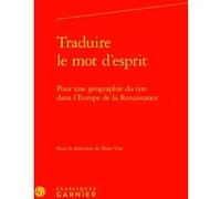 Traduire Le Mot D'esprit - Pour Une Géographie Du Rire Dans L'europe De La Renaissance