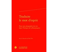 Traduire Le Mot D'esprit - Pour Une Géographie Du Rire Dans L'europe De La Renaissance