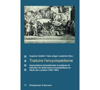 Traduire l'encyclopédisme: Appropriations transnationales et pratiques de traduction de dictionaires encyclopédiques au Siècle des Lumières (1680-1800)