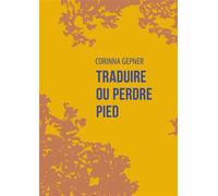 Traduire ou perdre pied - Corinna Gepner - La Contre Allee - broché - Essai