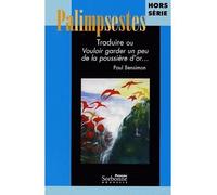 Traduire ou vouloir garder un peu de la poussières d'or. Homma THS Hommage à Paul Bensimmon - Argan Aragon - Presses De La Sorbonne Nouvelle - broché - Revue