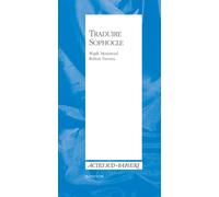 Wajdi Mouawad, Robert Davreu – Traduire Sophocle – Actes Sud – Broché