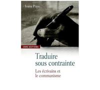 Traduire Sous Contraintes - Littérature Et Communisme (1947-1989)
