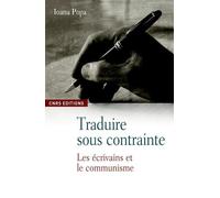 Traduire Sous Contraintes - Littérature Et Communisme (1947-1989)