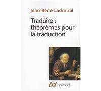 Traduire : théorèmes pour la traduction Jean-René Ladmiral (Auteur)