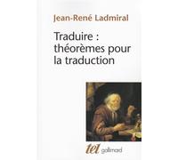 Traduire : théorèmes pour la traduction - Jean-René Ladmiral - Gallimard - broché - Livre