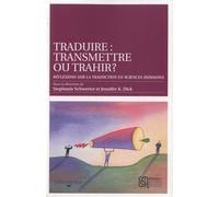 Traduire : Transmettre Ou Trahir ? - Réflexions Sur La Traduction En Sciences Humaines