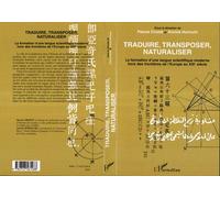 Traduire, Transposer, Naturaliser La formation d'une langue scientifique moderne hors des frontières de l'Europe au XIXe siècle - Pascal Crozet - L'harmattan - broché - Essai