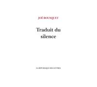 Traduit du silence - Joë Bousquet - La Republique Des Lettres - broché - Roman