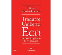 Tradurre Umberto Eco mentre scoppiano le rivoluzioni