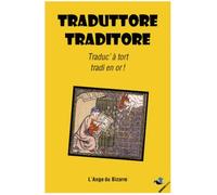 Traduttore, traditore Traduc'à tort, tradi en or ! - Collectif - Ginkgo Eds - broché - Anthologie