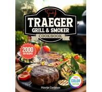 Traeger Grill & Smoker Cookbook: Learn the Techniques of the Pros and Become a True Pitmaster: From Meat to Fish, from Sides to Desserts - Recipes and Tips for Flavorful Grilling and Friendship