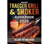 Traeger Grill & Smoker Cookbook: Mouthwatering, Tasty & Simple BBQ Recipes for Ribs, Brisket, Pulled Pork & More | Fire Up Your Traeger and Become the BBQ Hero of Every Epic Backyard