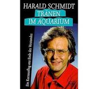 Tränen im Aquarium Schmidt, Harald (Auteur)