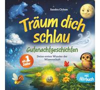 Träum dich schlau, kleines Wunder: Sanfte Gute-Nacht-Geschichten zum Staunen und erste Wunder der Wissenschaft für Kinder ab 1 Jahr I inkl. Hörbuch und Mitmachseiten