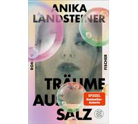 Träume aus Salz Ein berührender Roman über weibliche Intuition und Geheimnisse, für die es keine Worte gibt - Anika Landsteiner - Fischer E-Books - ebook (ePub) - Livre