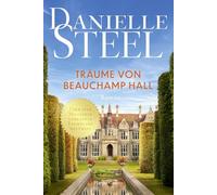 Träume von Beauchamp Hall: Roman | Inspirierende Geschichte über Mut und Träume | Der New York Times-Bestseller endlich auf Deutsch | Ein traumhaftes Schloss in England