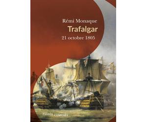 Trafalgar 21 octobre 1805 - Rémi Monaque - Passés Composés - broché - Essai