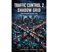 Traffic Control 2 - Shadow Grid: Wenn Kontrolle vernetzt wird