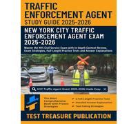 Traffic Enforcement Agent Exam Study Guide 2025-2026: Master the NYC Civil Service Exam with In-Depth Content Review, Exam Strategies, Full-Length Practice Tests and Answer Explanations