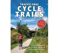 Traffic-Free Cycle Trails: The essential guide to over 400 traffic-free cycling trails around Great Britain