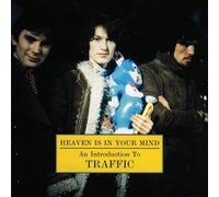 Traffic - Heaven Is In Your Mind: An Introduction To Traffic