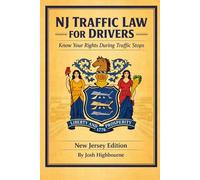TRAFFIC LAW FOR DRIVERS Know Your Rights During Traffic Stops New Jersey Edition: Know Your Rights During Traffic Stops