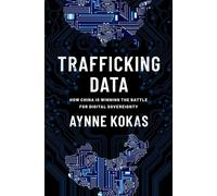 Trafficking Data: How China Is Winning the Battle for Digital Sovereignty