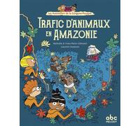 Trafic d'animaux en Amazonie - Yves-Marie Clément - Abc Melody - cartonné - Album jeunesse