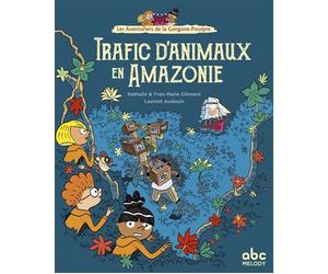 Trafic d'animaux en Amazonie - Yves-Marie Clément - Abc Melody - cartonné - Album jeunesse