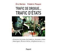 Trafic de drogue... Trafic d'États - Frédéric Ploquin - Fayard - broché - Essai