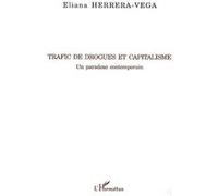 Trafic de drogues et capitalisme Un paradoxe contemporain - Eliana Herrera-Vega - L'harmattan - broché - Essai
