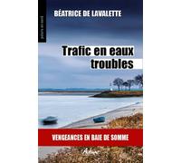 Trafic en eaux troubles: Vengeances en baie de somme