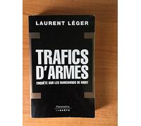 Trafics d'armes: Enquêtes sur les marchands de mort