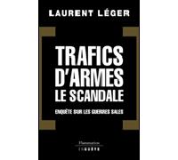 Trafics d'armes Enquêtes sur les marchands de mort - Laurent Léger - Flammarion - broché - Essai