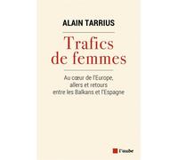 Trafics De Femmes - Au Coeur De L'europe, Allers Et Retours Entre Les Balkans Et L'espagne