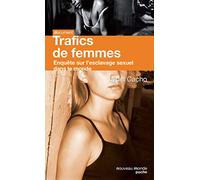 Trafics de femmes: Enquête sur l'esclavage sexuel dans le monde