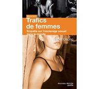Trafics de femmes: Enquête sur l'esclavage sexuel dans le monde