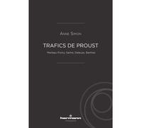 Trafics de Proust Merleau-Ponty, Sartre, Deleuze, Barthes - Anne Simon - Hermann - broché - Essai