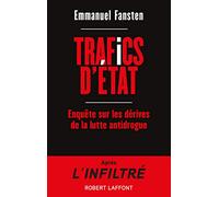 Trafics d'État - Enquête sur les dérives de la lutte antidrogue Emmanuel Fansten (Auteur)