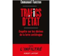 Trafics d'État - Enquête sur les dérives de la lutte antidrogue Emmanuel Fansten (Auteur)