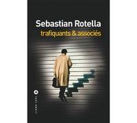 Sebastian Rotella – Trafiquants & associés