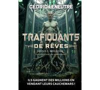 TRAFIQUANTS DE RÊVES: OPUS I - NÉO ÉDEN : VOS RÊVES SONT UNE MARCHANDISE