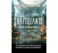 TRAFIQUANTS DE RÊVES: OPUS I - NÉO ÉDEN : VOS RÊVES SONT UNE MARCHANDISE