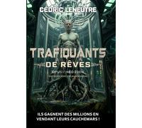 TRAFIQUANTS DE RÊVES: OPUS I - NÉO ÉDEN : VOS RÊVES SONT UNE MARCHANDISE