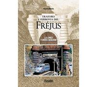 Traforo e ferrovia del Frejus. La linea Torino-Modane