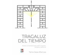Tragaluz del tiempo: Poesía contemporánea sobre mujeres, tiempo y memoria